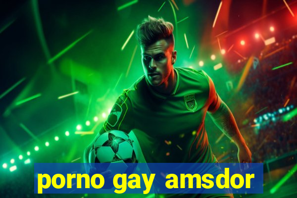 porno gay amsdor